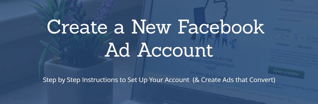 Create A New Facebook Ad Account Step By Step Instructions To Set Up 