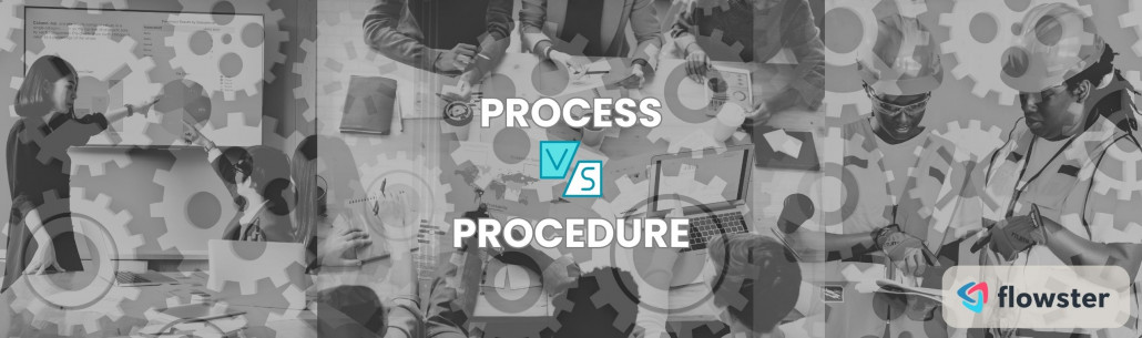 Process vs Procedure: How to Know Which is Right for Your Business