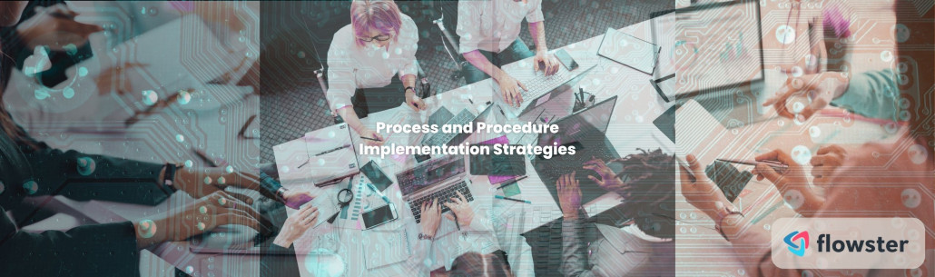 Processes and Procedures: Strategies for How to Effectively Implement in Your Business