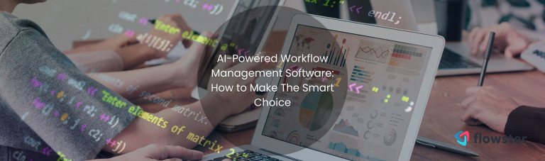 AI-Powered Workflow Management Software: How to Make The Smart Choice