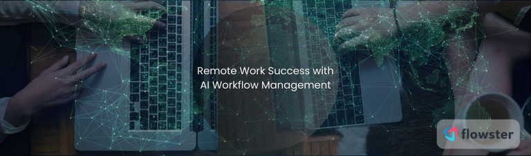 AI Workflow Management for Remote Work: How to Use It with Success