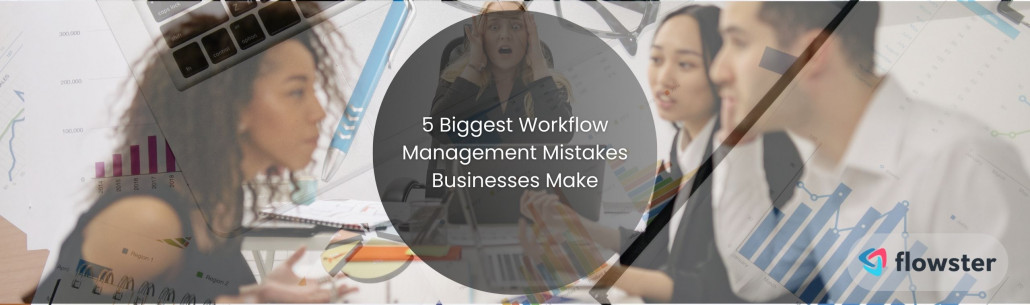 Image to illustrate 5 Biggest Workflow Management Mistakes Businesses Make (and How to Fix Them).