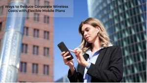 Reduce Corporate Wireless Costs with Flexible Mobile Plans