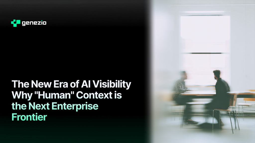 The New Era of AI Visibility: Why "Human" Context is the Next Enterprise Frontier 1 image 6982170516e78